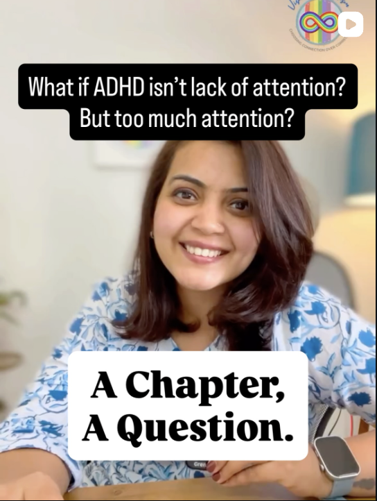 Aakanksha with text: What if ADHD isn't lack of attention? But too much attention? A Chapter, A Question.